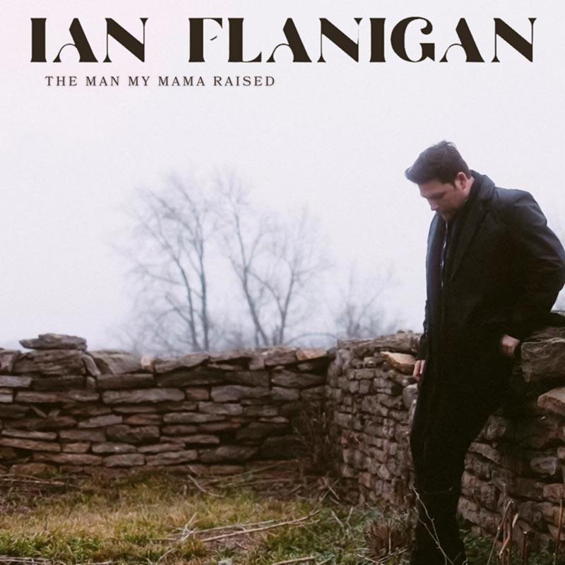 Ian Flanigan Releases Heartfelt New Single, "The Man My Mama Raised" An Anthem of Strength, Resilience, and Honoring Family