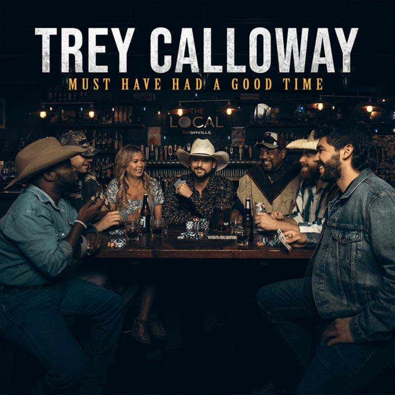 Trey Calloway 'Must Have Had A Good Time' album cover art